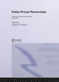 Public-Private Partnerships: Theory and Practice in International Perspective