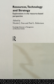 Resources, Technology and Strategy: Explorations in the Resource-based Perspective