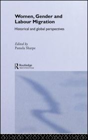 Women, Gender and Labour Migration: Historical and Cultural Perspectives