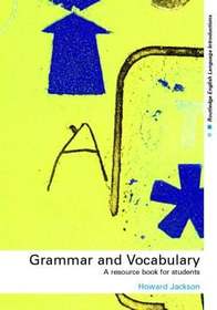 Grammar and Vocabulary: A Resource Book for Students Grammar and Vocabulary: A Resource Book for Students