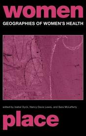 Geographies of Women's Health: Place, Diversity and Difference