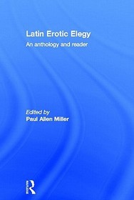 Latin Erotic Elegy: An Anthology and Reader