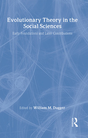 Evolutionary Theory in the Social Sciences: Critical Concepts in the Social Sciences