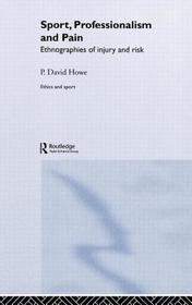 Sport, Professionalism and Pain: Ethnographies of Injury and Risk