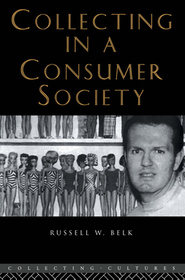Collecting in a Consumer Society Collecting in a Consumer Society