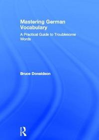 Mastering German Vocabulary: A Practical Guide to Troublesome Words Mastering German Vocabulary: A Practical Guide to Troublesome Words