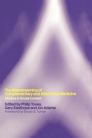 Mainstreaming Complementary and Alternative Medicine: Studies in Social Context