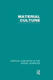 Material Culture: Critical Concepts in the Social Sciences