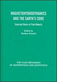 Magnetohydrodynamics and the Earth's Core: Selected Works by Paul Roberts