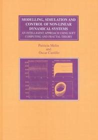 Modelling, Simulation and Control of Non-linear Dynamical Systems: An Intelligent Approach Using Soft Computing and Fractal Theory Modelling, Simulation and Control of Non-linear Dynamical Systems: An Intelligent Approach Using Soft Computing and Fractal Theory