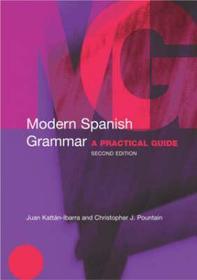 Modern Spanish Grammar: A Practical Guide Modern Spanish Grammar: A Practical Guide