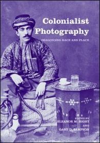 Colonialist Photography: Imag(in)ing Race and Place