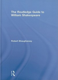 The Routledge Guide to William Shakespeare