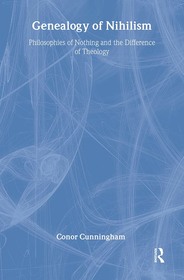 Genealogy of Nihilism: Philosophies of Nothing and The Difference of Theology