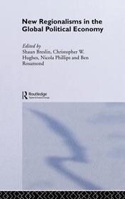 New Regionalism in the Global Political Economy: Theories and Cases New Regionalism in the Global Political Economy: Theories and Cases