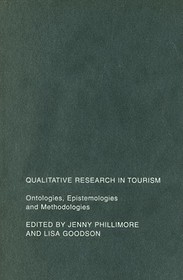 Qualitative Research in Tourism: Ontologies, Epistemologies and Methodologies