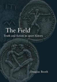 The Field: Truth and Fiction in Sport History