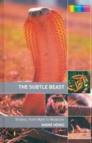 The Subtle Beast: Snakes, From Myth to Medicine