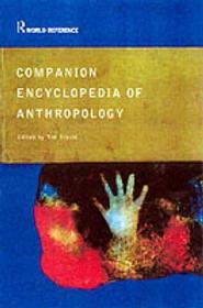 Companion Encyclopedia of Anthropology: Humanity, Culture and Social Life