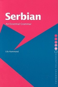 Serbian: An Essential Grammar: An Essential Grammar Serbian: An Essential Grammar: An Essential Grammar