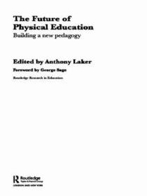The Future of Physical Education: Building a New Pedagogy