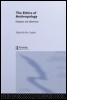 The Ethics of Anthropology: Debates and Dilemmas
