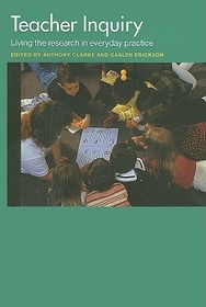 Teacher Inquiry: Living the Research in Everyday Practice