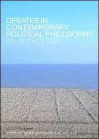 Debates in Contemporary Political Philosophy: An Anthology