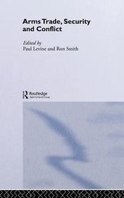 The Arms Trade, Security and Conflict
