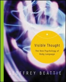 Visible Thought: The New Psychology of Body Language
