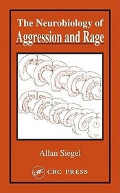 Neurobiology of Aggression and Rage