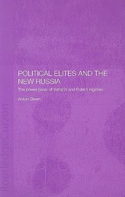 Political Elites and the New Russia: The Power Basis of Yeltsin's and Putin's Regimes