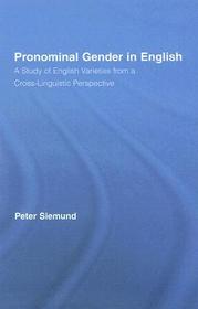 Pronominal Gender in English: A Study of English Varieties from a Cross-Linguistic Perspective