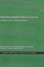 Rethinking Global Political Economy: Emerging Issues, Unfolding Odysseys
