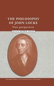 The Philosophy of John Locke: New Perspectives The Philosophy of John Locke: New Perspectives