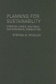 Planning for Sustainability: Creating Livable, Equitable and Ecological Communities