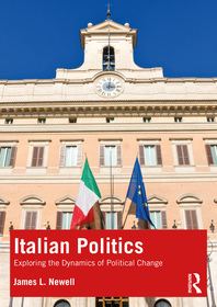 Italian Politics: Exploring the Dynamics of Political Change Italian Politics: Exploring the Dynamics of Political Change