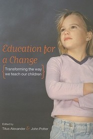 Education for a Change: Transforming the way we teach our children