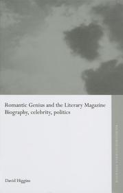 Romantic Genius and the Literary Magazine: Biography, Celebrity, Politics