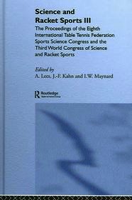 Science and Racket Sports III: The Proceedings of the Eighth International Table Tennis Federation Sports Science Congress and The Third World Congress of Science and Racket Sports