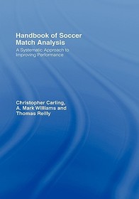 Handbook of Soccer Match Analysis: A Systematic Approach to Improving Performance