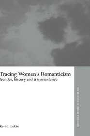 Tracing Women's Romanticism: Gender, History, and Transcendence