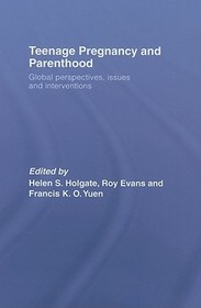 Teenage Pregnancy and Parenthood: Global Perspectives, Issues and Interventions