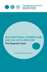 Multinational Federalism and Value Pluralism: The Spanish Case