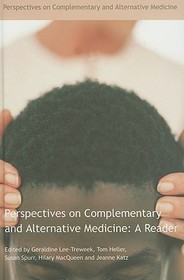 Perspectives on Complementary and Alternative Medicine: A Reader: A Reader