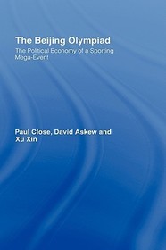 The Beijing Olympiad: The Political Economy of a Sporting Mega-Event