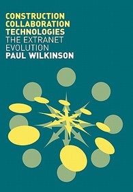 Construction Collaboration Technologies: An Extranet Evolution