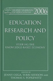 World Yearbook of Education 2006: Education, Research and Policy: Steering the Knowledge-Based Economy