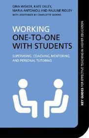Working One-to-One with Students: Supervising, Coaching, Mentoring, and Personal Tutoring Working One-to-One with Students: Supervising, Coaching, Mentoring, and Personal Tutoring