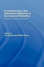 Complementary and Alternative Medicine in Nursing and Midwifery: Towards a Critical Social Science